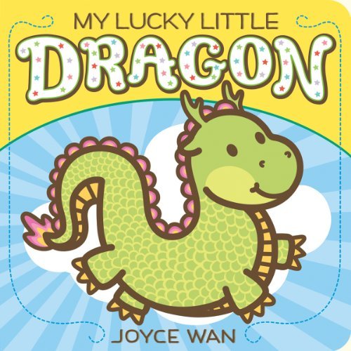 Cover for Joyce Wan · My Lucky Little Dragon (Kartongbok) [Brdbk edition] (2014)