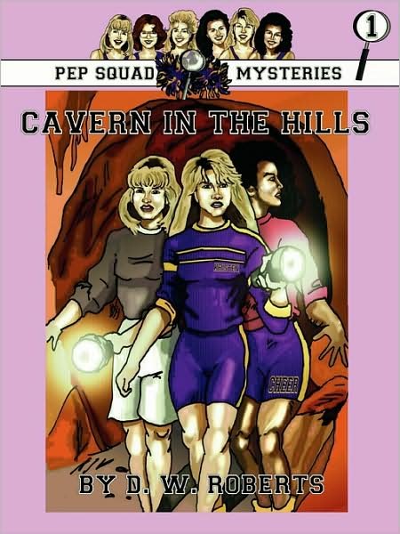 Cover for Dw Roberts · Pep Squad Mysteries Book 1: Cavern in the Hills (Pocketbok) (2008)