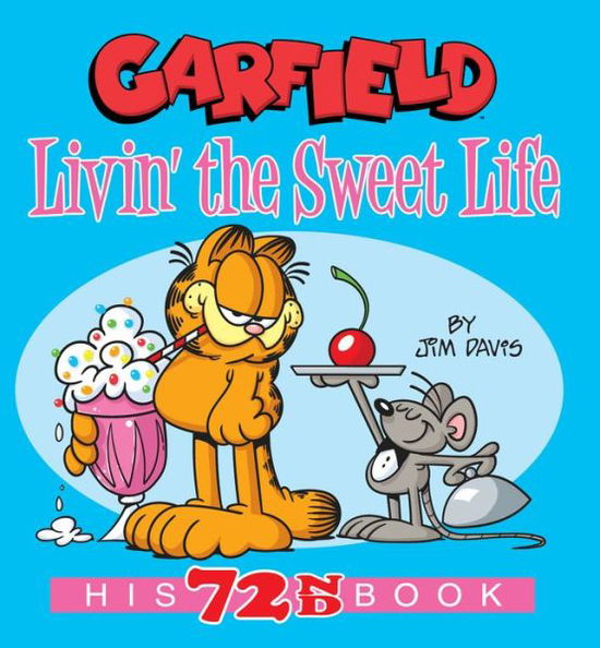 Garfield Livin' the Sweet Life: His 72nd Book - Garfield - Jim Davis - Books - Random House USA Inc - 9780593156469 - December 7, 2021