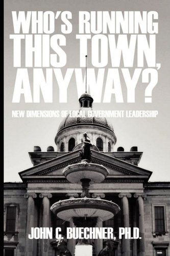 Cover for John C. Buechner · Who's Running This Town, Anyway?: New Dimensions of Local Government Leadership (Paperback Book) (2008)