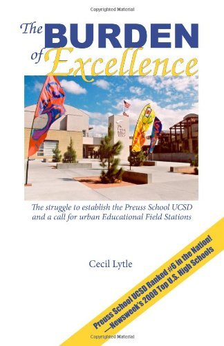 Cover for Cecil Lytle · The Burden of Excellence: the Struggle to Establish the Preuss School Ucsd and a Call for Urban Educational Field Stations (Paperback Bog) (2010)