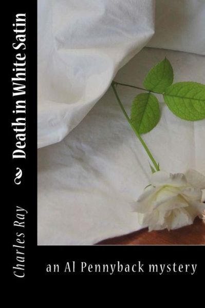 Cover for Ray Charles · Death in White Satin: an Al Pennyback Mystery (Paperback Book) (2013)