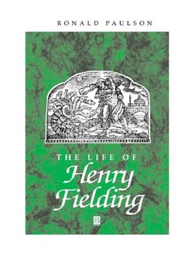 Cover for Paulson, Ronald (John Hopkins University) · The Life of Henry Fielding: A Critical Biography - Wiley Blackwell Critical Biographies (Hardcover Book) (2000)