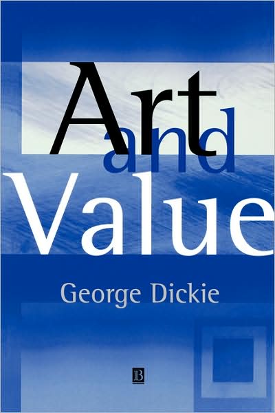 Art and Value - Dickie, George (University of Illinois at Chicago) - Books - John Wiley and Sons Ltd - 9780631229469 - September 17, 2001