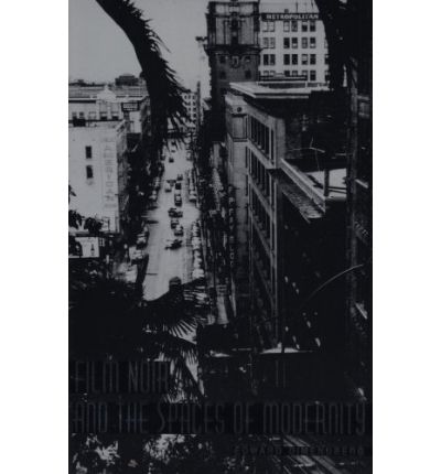 Film Noir and the Spaces of Modernity - Edward Dimendberg - Books - Harvard University Press - 9780674013469 - June 15, 2004