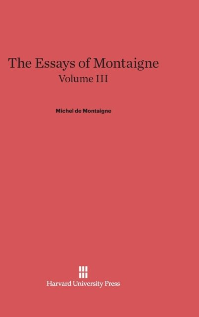 Cover for Michel Montaigne · The Essays of Montaigne, Volume III (Hardcover Book) (2025)