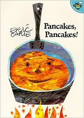 Pancakes, Pancakes! - Eric Carle - Kirjat -  - 9780689822469 - torstai 1. lokakuuta 1998