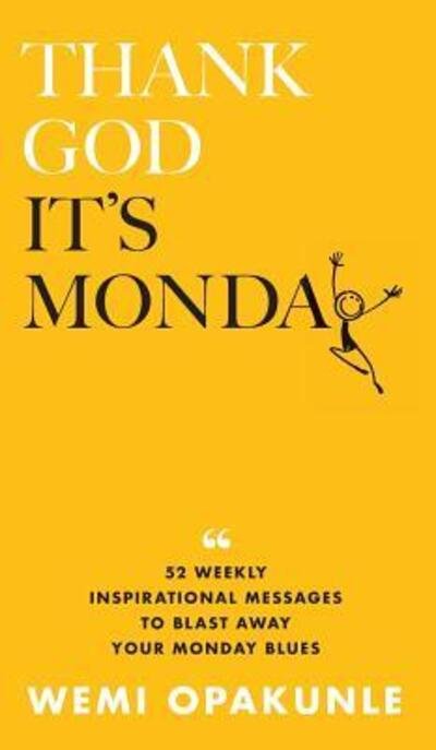 Cover for Wemi Opakunle · Thank God It's Monday (Hardcover Book) (2018)