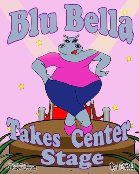 Cover for J Postell · Blu Bella Takes Center Stage (Paperback Book) [1st edition] (2014)