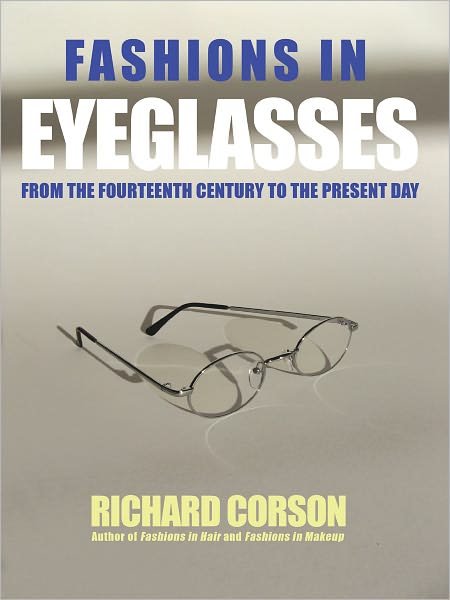 Cover for Richard Corson · Fashions In Eyeglasses: From the 14th Century to the Present Day (Innbunden bok) (2011)