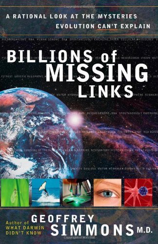 Cover for Geoffrey Simmons · Billions of Missing Links: a Rational Look at the Mysteries Evolution Can't Explain (Paperback Book) (2007)