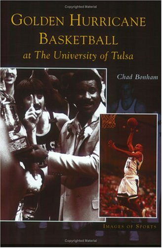 Cover for Chad Bonham · Golden Hurricane Basketball at the University of Tulsa  (Ok)   (Images of Sports) (Paperback Book) (2004)