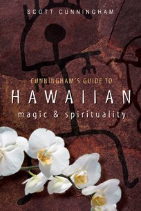 Cunningham's Guide to Hawaiian Magic & Spirituality - Scott Cunningham - Bøker - Llewellyn - 9780738715469 - 8. mai 2009