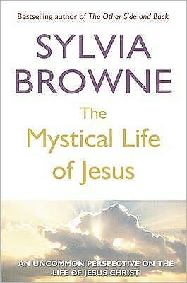 Cover for Sylvia Browne · The Mystical Life Of Jesus: An uncommon perspective on the life of Jesus Christ (Paperback Book) (2009)