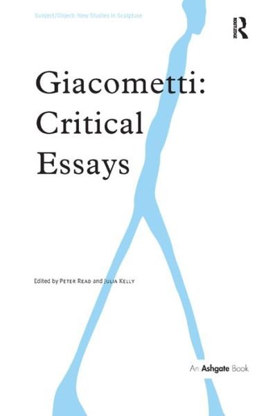 Cover for Julia Kelly · Giacometti: Critical Essays - Subject / Object: New Studies in Sculpture (Hardcover Book) [New edition] (2009)