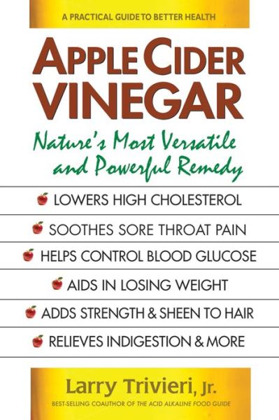 Cover for Trivieri, Larry (Larry Trivieri) · Apple Cider Vinegar: Nature'S Most Versatile and Powerful Remedy (Paperback Book) (2017)