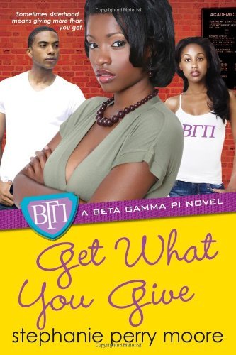 Cover for Stephanie Perry Moore · Get What You Give (Beta Gamma Pi) (Pocketbok) (2010)