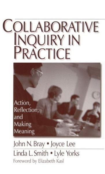 John Bray · Collaborative Inquiry in Practice: Action, Reflection, and Making Meaning (Hardcover Book) (2000)
