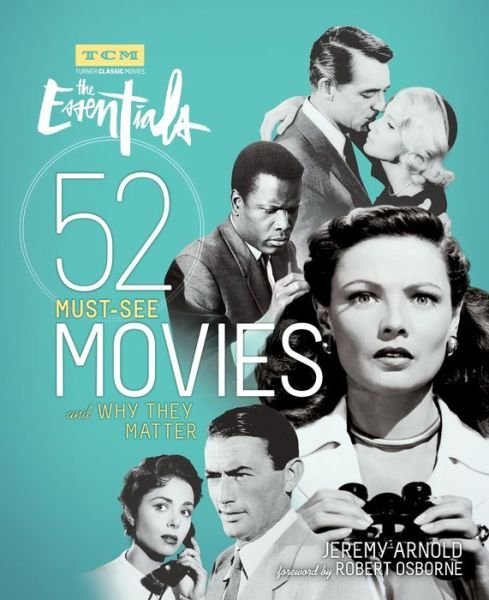 Cover for Jeremy Arnold · Turner Classic Movies: The Essentials: 52 Must-See Movies and Why They Matter (Paperback Book) (2016)
