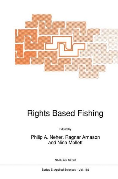 Rights Based Fishing - Nato Science Series E: - Nato Advanced Research Workshop on Scientific Foundations for Rights Based Fishing - Books - Springer - 9780792302469 - April 30, 1989