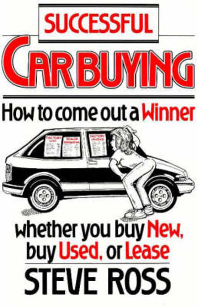 Cover for Steve Ross · Successful Car Buying: How to Come Out a Winner, Whether You Buy New, Buy Used, or Lease (Paperback Book) (1990)