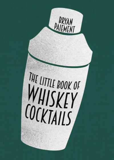 Cover for Bryan Paiement · The Little Book of Whiskey Cocktails (Hardcover Book) (2022)