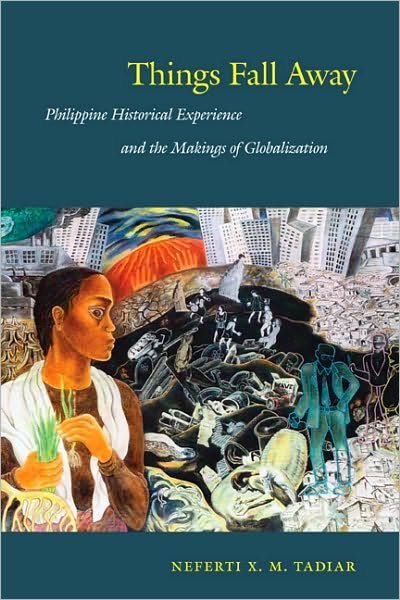Cover for Neferti X. M. Tadiar · Things Fall Away: Philippine Historical Experience and the Makings of Globalization - Post-Contemporary Interventions (Paperback Bog) (2009)