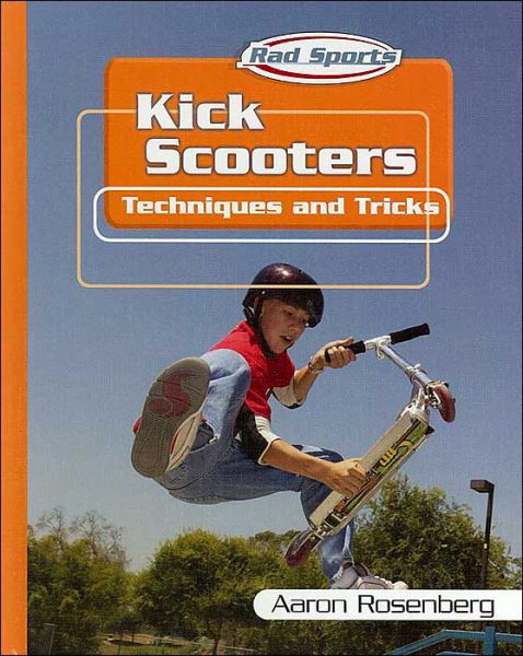 Kick Scooters - Aaron Rosenberg - Książki - Rosen Central - 9780823938469 - 30 grudnia 2002