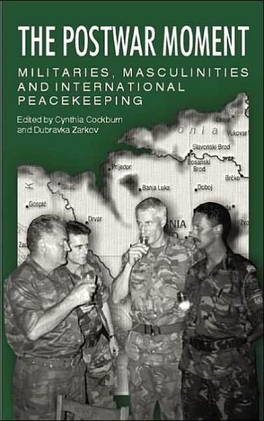 Cover for Cynthia Cockburn · The Postwar Moment: Militaries, Masculinities and International Peacekeeping (Paperback Bog) (2002)
