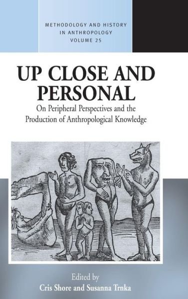 Up Close and Personal: On Peripheral Perspectives and the Production of Anthropological Knowledge - Methodology & History in Anthropology - Cris Shore - Bücher - Berghahn Books - 9780857458469 - 1. Juni 2013