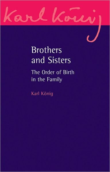 Brothers and Sisters: The Order of Birth in the Family: An Expanded Edition - Karl Koenig Archive - Karl Koenig - Livres - Floris Books - 9780863158469 - 21 juin 2012