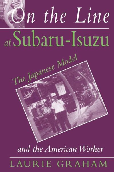 Cover for Laurie Graham · On the Line at Subaru-Isuzu: The Japanese Model and the American Worker (Taschenbuch) (1995)