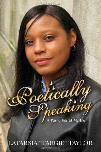 Cover for Latarsia Targie Taylor · Poetically Speaking (Paperback Book) [1st edition] (2010)