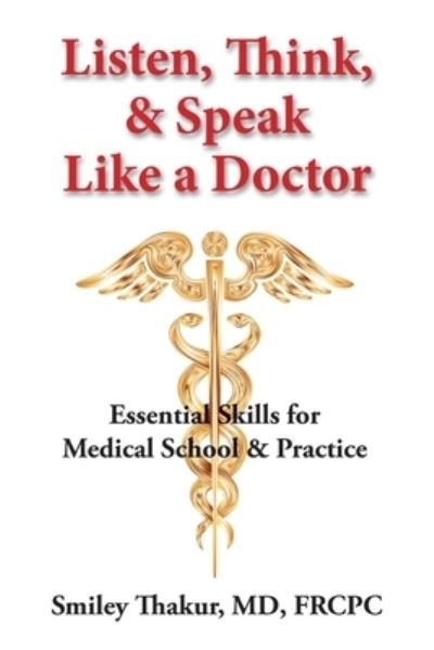 Cover for Smiley Thakur · Listen, Think, &amp; Speak Like a Doctor (Paperback Bog) (2021)