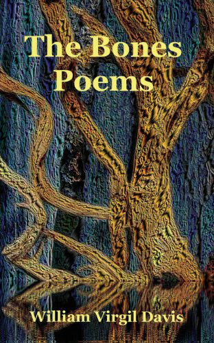 Cover for William Virgil Davis · The Bones Poems (Paperback Book) (2014)