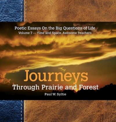 Cover for Paul W Syltie · Journeys Through Prairie and Forest-Vol 7-Time and Space, Awesome Teachers (Hardcover Book) (2020)