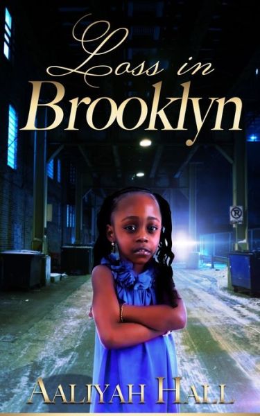 Loss in Brooklyn - Aaliyah G Hall - Books - Royal Media & Publishing - 9780998715469 - October 29, 2019