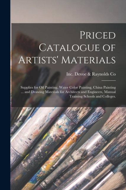 Cover for Inc (New York Devoe &amp; Raynolds Co · Priced Catalogue of Artists' Materials (Paperback Bog) (2021)