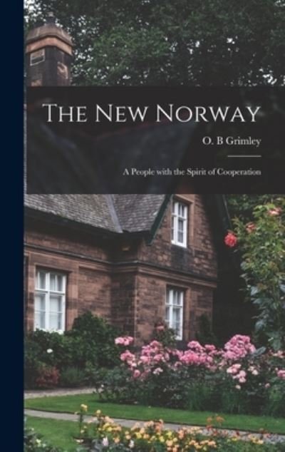 The New Norway - O B Grimley - Bøker - Hassell Street Press - 9781013976469 - 9. september 2021