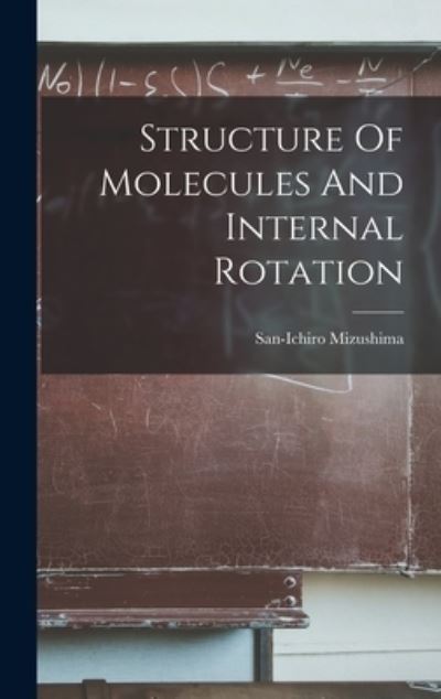 Cover for San-Ichiro Mizushima · Structure Of Molecules And Internal Rotation (Hardcover Book) (2021)