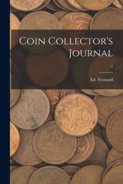 Cover for Ed Frossard · Coin Collector's Journal; 1 (Paperback Book) (2021)