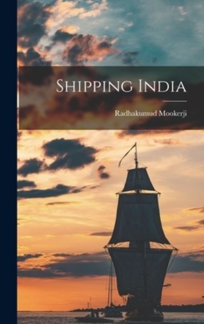 Cover for Radhakumud Mookerji · Shipping India (Hardcover Book) (2021)