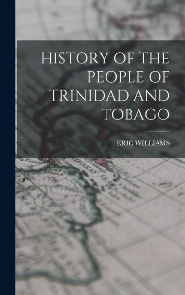 Cover for Eric Williams · History of the People of Trinidad and Tobago (Bok) (2022)