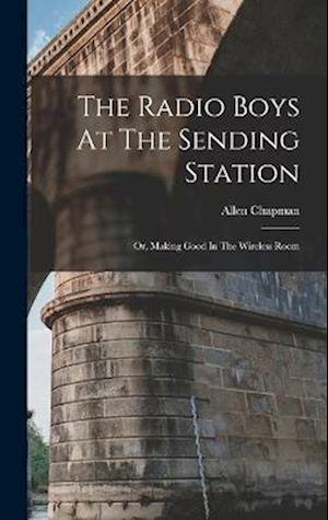 Cover for Allen Chapman · Radio Boys at the Sending Station (Bog) (2022)