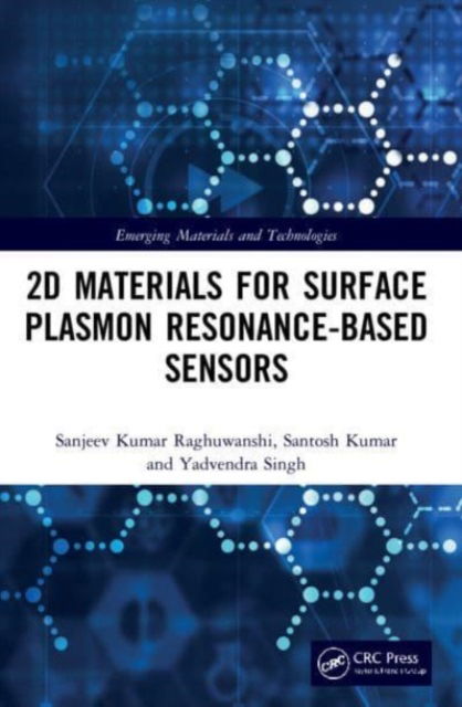 Cover for Raghuwanshi, Sanjeev Kumar (Indian Inst of Technology, Dhanbad, India) · 2D Materials for Surface Plasmon Resonance-based Sensors - Emerging Materials and Technologies (Paperback Book) (2024)