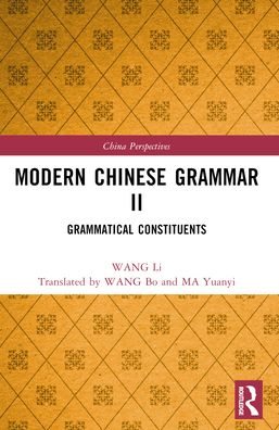 Modern Chinese Grammar II: Grammatical Constituents - China Perspectives - WANG Li - Książki - Taylor & Francis Ltd - 9781032322469 - 27 maja 2024