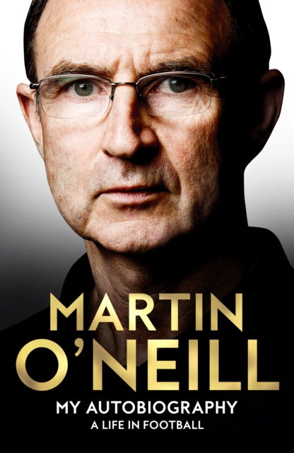 Cover for Martin O'Neill · On Days Like These: The Incredible Autobiography of a Football Legend (Hardcover Book) (2022)