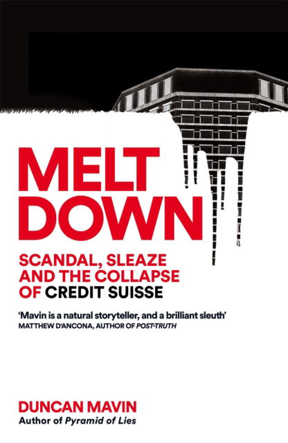 Duncan Mavin · Meltdown: Scandal, Sleaze and the Collapse of Credit Suisse (Hardcover Book) (2024)