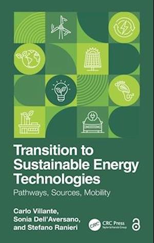 Transition to Sustainable Energy Technologies: Pathways, Sources, Mobility - Villante, Carlo (University of L'Aquila) - Books - Taylor & Francis Ltd - 9781041050469 - June 26, 2025