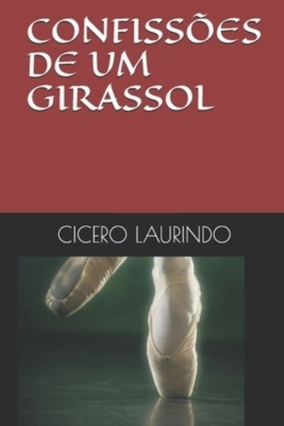 Cover for Cicero Laurindo · Confissoes de Um Girassol (Paperback Book) (2019)